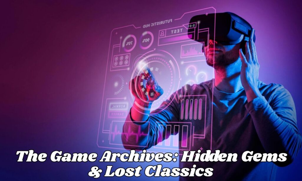 The Game Archives: Hidden Gems & Lost Classics