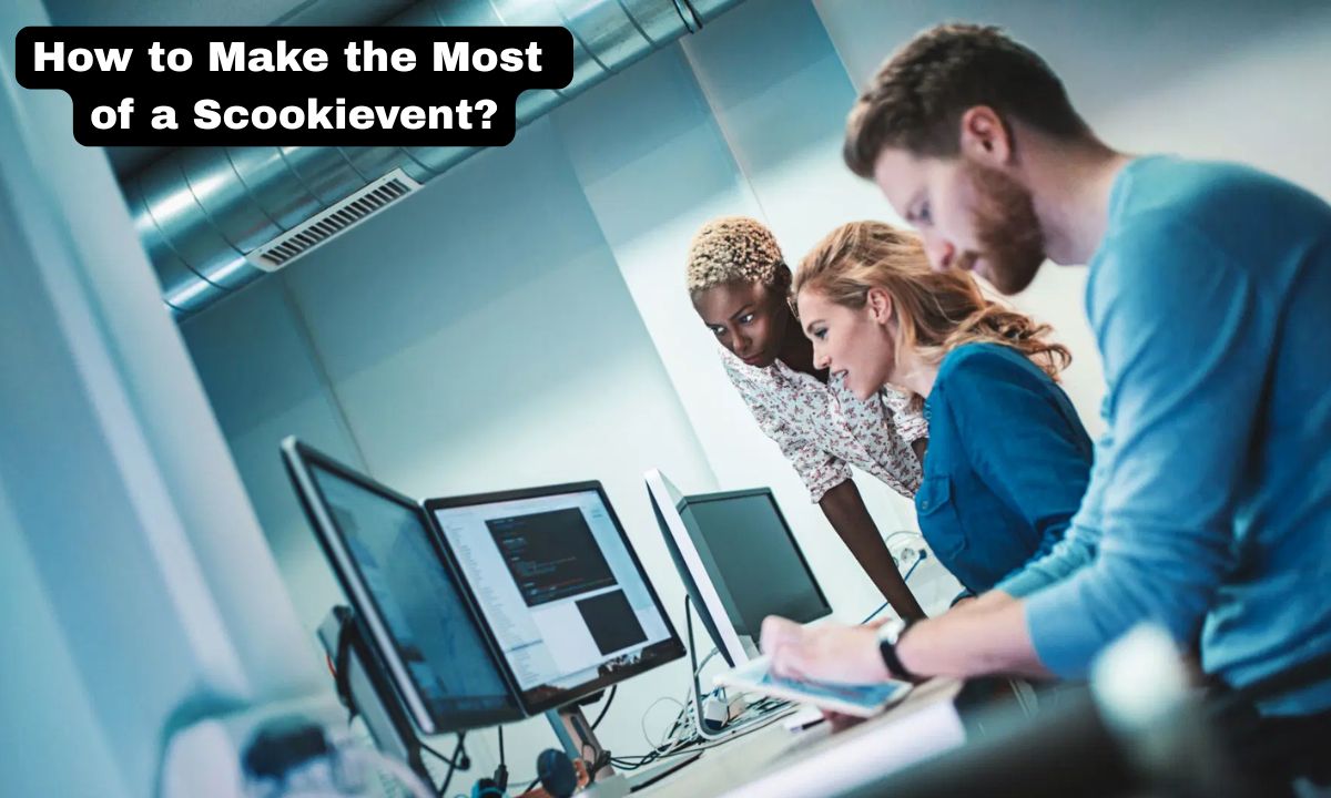 How to Make the Most of a Scookievent? How to Make the Most of a Scookievent?